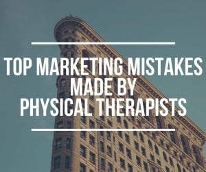 Top-Marketing-Mistakes-Made-By-Physical-Therapists